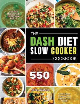 The DASH Diet Slow Cooker Cookbook 2021