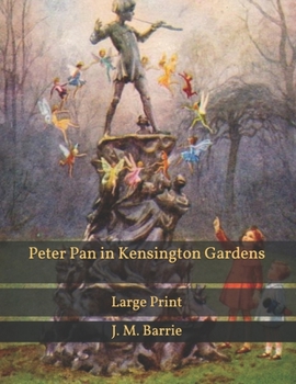 Paperback Peter Pan in Kensington Gardens: Large Print Book