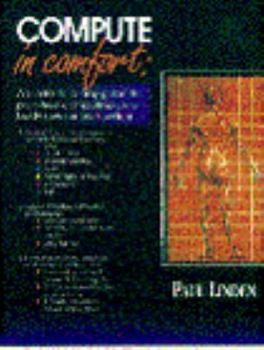 Paperback Compute in Confort: A 5-Minute-A-Day Guide to Pain-Free Computing Using Body Awareness Training Book
