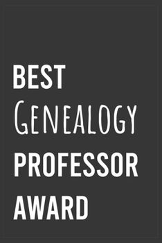 Best Genealogy Professor Award: Funny Notebook, Appreciation / Thank You / Birthday Gift for Genealogy Professor