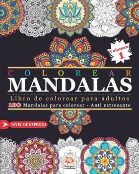 Paperback Colorear Mandalas: Libro de Colorear para Adultos - 100 Mandalas para colorear - Anti estresante - Nivel de experto - Volumen 1 [Spanish] Book