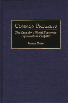 Hardcover Common Progress: The Case for a World Economic Equalization Program Book