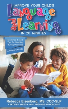 Paperback Improve Your Child's Language and Learning in 20 Minutes: Evidence-based Tips for Reading during Mealtime: A Parent's Guide Book