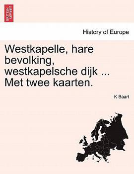Paperback Westkapelle, Hare Bevolking, Westkapelsche Dijk ... Met Twee Kaarten. [Dutch] Book