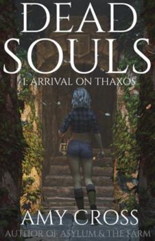 Arrival on Thaxos - Book #1 of the Dead Souls