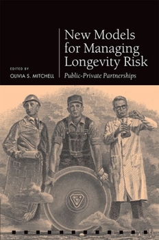 Hardcover New Models for Managing Longevity Risk: Public-Private Partnerships Book