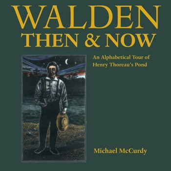 Hardcover Walden Then & Now: An Alphabetical Tour of Henry Thoreau's Pond Book
