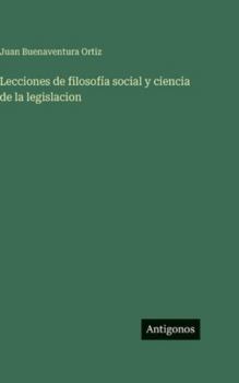 Lecciones de filosofía social y ciencia de la legislacion