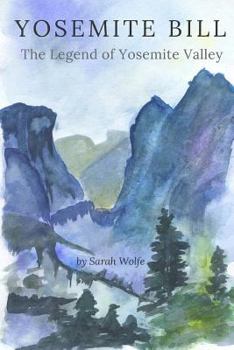 Paperback Yosemite Bill: The Legend of Yosemite Valley Book