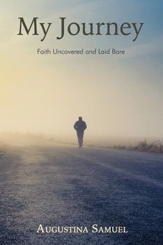 Paperback My Journey: Faith Uncovered and Laid Bare Book