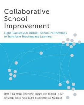 Paperback Collaborative School Improvement: Eight Practices for District-School Partnerships to Transform Teaching and Learning Book