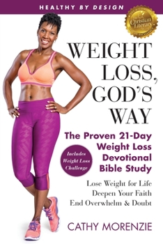 Healthy by Design: Weight Loss, God's Way: The Proven 21-Day Weight Loss Devotional Bible Study - Lose Weight for Life, Deepen Your Faith, End Overwhelm ... [Christian Weight Loss Books for Women'