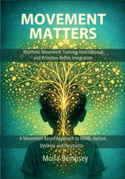 Paperback Movement Matters: Rhythmic Movement Training International and Primitive Reflex Integration Book