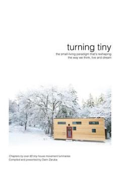 Hardcover Turning Tiny The Small-Living Paradigm That's Reshaping The Way We Think, Live and Dream Book