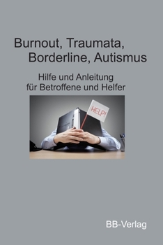 Paperback Burnout, Traumata, Borderline: Selbsthilfe für Betroffene und Anleitung für Helfer [German] Book