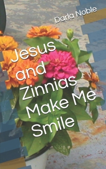 Paperback Jesus and Zinnias Make Me Smile Book