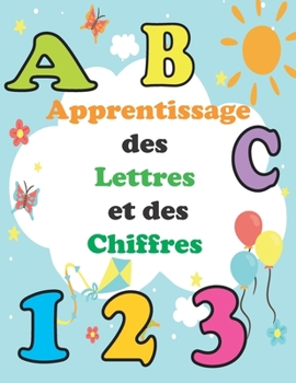 Paperback Apprentissage des lettres et des Chiffres-: livre de coloriage pour les enfants-apprendre les lettres et les chiffres- A partir de 2 ans- des pages de [French] Book