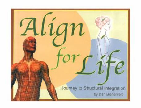 Paperback Align for Life: Journey to Structural Integration Book
