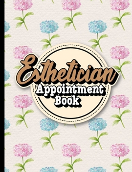 Paperback Esthetician Appointment Book: 2 Columns Appointment At A Glance, Appointment Reminder, Daily Appointment Notebook, Hydrangea Flower Cover Book