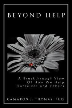 Paperback Beyond Help: A Breakthrough View of How We Help Ourselves and Others Book