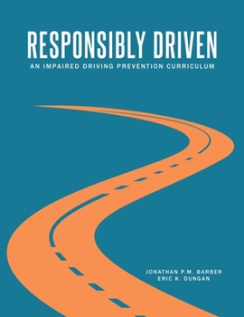 Paperback Responsibly Driven: An Impaired Driving Prevention Curriculum Book