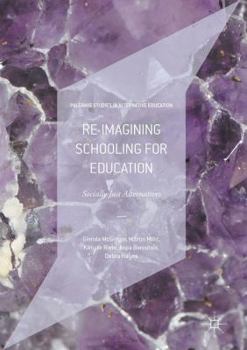 Hardcover Re-Imagining Schooling for Education: Socially Just Alternatives Book