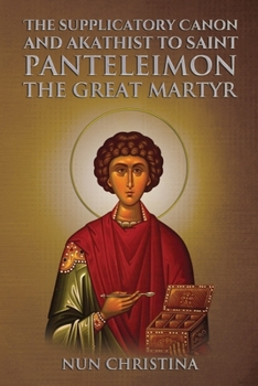 Paperback Supplicatory Canon and Akathist to Saint Panteleimon the Great Martyr Book