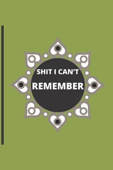 Paperback Shit I Can't Remember.: Lined notebook.Notebook, Journal, Diary, Doodle Book (120Pages, Blank, 6 x 9) .different colors Book