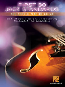 Paperback First 50 Jazz Standards You Should Play on Guitar Chord-Melody Arrangements with Tabs, Chords and Lyrics Learn to Play Fly Me to the Moon, Satin Doll, Book