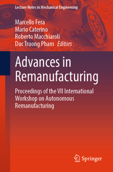 Paperback Advances in Remanufacturing: Proceedings of the VII International Workshop on Autonomous Remanufacturing Book