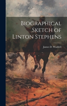 Hardcover Biographical Sketch of Linton Stephens Book