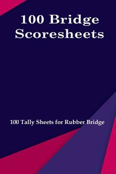 Paperback 100 Bridge Scoresheets: 100 Tally Sheets for Rubber Bridge Book