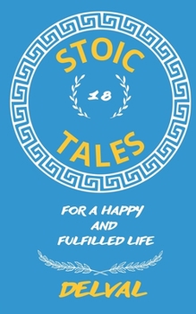 Paperback 18 Stoic Tales for a Happy and Fulfilled Life Book