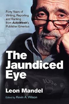 Paperback The Jaundiced Eye: Forty Years of Writing, Reporting and Ranting from Autoweek' S Publisher Emeritus Book