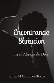 Paperback Encontrando Sanacion: En el Abrazo de Dios [Spanish] Book