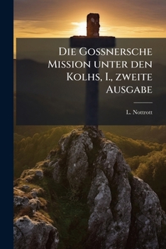 Paperback Die Gossnersche Mission unter den Kolhs, I., zweite Ausgabe [German] Book