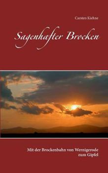 Paperback Sagenhafter Brocken: Mit der Brockenbahn von Wernigerode zum Gipfel [German] Book
