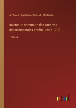 Paperback Inventaire-sommaire des Archives départementales antérieures à 1790 ...: Tome 4 [French] Book