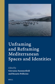 Hardcover Unframing and Reframing Mediterranean Spaces and Identities Book