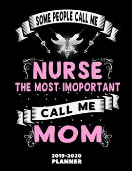 Nursing Mom Organizer 2019-2020: Personalized Nurse Mommy Themed 2020 Planner Book with Monthly Weekly Daily Agenda + Calendar - Funny & Practical Gifts Ideas for Your Mother Birthday