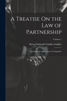 Paperback A Treatise On the Law of Partnership: Including Its Application to Companies; Volume 1 Book