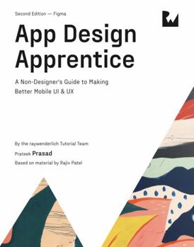 Paperback App Design Apprentice (Second Edition): A Non-Designer's Guide to Making Better Mobile UI & UX Book