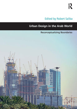 Paperback Urban Design in the Arab World: Reconceptualizing Boundaries Book
