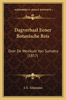 Paperback Dagverhaal Eener Botanische Reis: Over De Westkust Van Sumatra (1857) [Dutch] Book