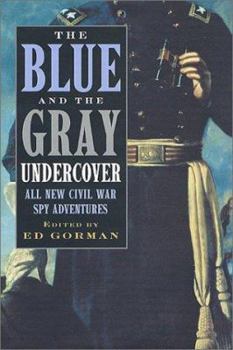 Hardcover The Blue and the Gray Undercover: All New Civil War Spy Adventures Book