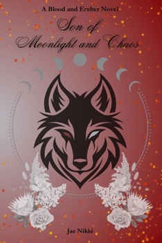Son of Moonlight and Chaos (Blood and Ember)