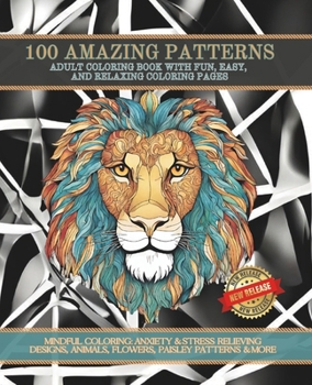 Paperback 100 Coloring Designs: Adult Coloring Book To Relieve Stress & Anxiety: MINDFUL COLORING: ANXIETY & STRESS RELIEVING DESIGNS, ANIMALS, FLOWER Book