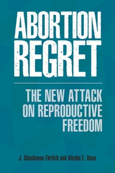 Hardcover Abortion Regret: The New Attack on Reproductive Freedom Book