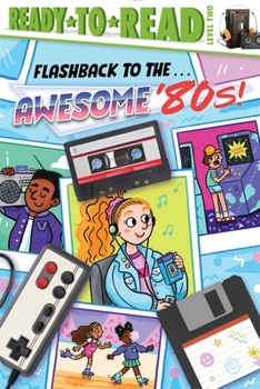 Paperback Flashback to the . . . Awesome '80s!: Ready-To-Read Level 2 Book