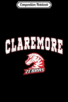 Composition Notebook: Claremore High School Zebras C2 Journal/Notebook Blank Lined Ruled 6x9 100 Pages